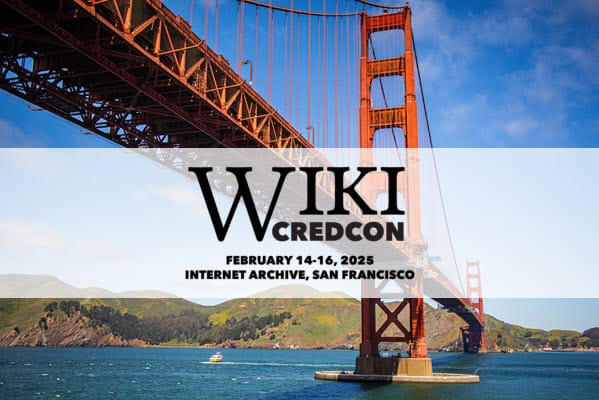 As Wikipedia Comes Under Threat, Help Strengthen Reliability at WikiCredCon 2025, Feb 14–16